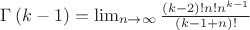 $\Gamma\left(k-1\right)=\lim_{n\to\infty} \frac{\left(k-2\right)!n!n^{k-1}}{\left(k-1+n\right)!}$
