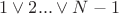 $1 \vee 2 ... \vee N-1$
