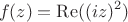 $$f(z) = \operatorname{Re}((iz)^2)$$