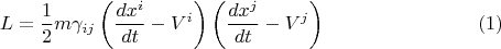 $$
L = \frac{1}{2} m \gamma_{i j} \left( \frac{dx^i}{dt} - V^i \right) \left( \frac{dx^j}{dt} - V^j \right) \eqno(1)
$$