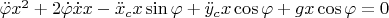 $\ddot \varphi x^2  + 2\dot \varphi \dot xx - \ddot x_c x\sin \varphi  + \ddot y_c x\cos \varphi  + gx\cos \varphi  = 0$