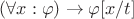$(\forall x: \varphi) \rightarrow \varphi[x/t]$