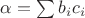 $\alpha = \sum b_i c_i$
