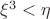 $\xi^3 < \eta$