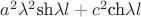 $a^2\lambda^2\mbox{\rm sh}\lambda l+c^2\mbox{\rm ch}\lambda l$