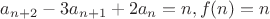 $a_{n+2}-3a_{n+1}+2a_n=n, f(n)=n$