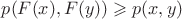 $p(F(x),F(y))\geqslant {p(x,y)}$
