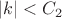$|k|<C_2$