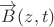 $\overrightarrow{B}(z,t)$