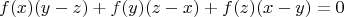 $$ 
f(x)(y-z)+f(y)(z-x)+f(z)(x-y)=0
 $$