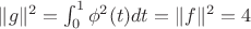 $\|g\|^2=\int_0^1\phi^2(t)dt=\|f\|^2=4$
