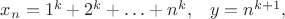 $x_n=1^k+ 2^k+ \ldots+ n^k,\;\;\;y=n^{k+1},$