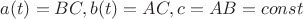 $a(t)=BC,b(t)=AC,c=AB=const$