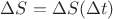 $\Delta S = \Delta S(\Delta t)$