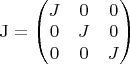 $\mathrm J=\begin{pmatrix}J&0&0\\ 0&J&0\\ 0&0&J\end{pmatrix}$