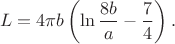 $$L=4\pi b\left(\ln\frac{8b}{a}-\frac{7}{4}\right).$$