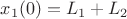$x_1(0)=L_1+L_2$