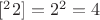 $[^22] = 2^2 = 4$
