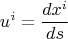 $$u^i=\frac{dx^i}{ds}$$