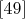 $\eqno[49]$