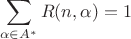$$\sum_{\alpha\in A^*} R(n,\alpha) = 1$$