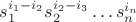 $s_{1}^{i_{1}-i_{2}}s_{2}^{i_{2}-i_{3}}\ldots s_{n}^{i_{n}}$