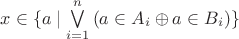 $x\in\lbrace a \mid \bigvee\limits_{i=1}^n{(a\in A_i \oplus a\in B_i)}\rbrace$