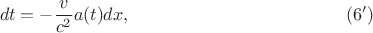 $$
dt = - \frac{v}{c^2} a(t) dx, \eqno(6')
$$