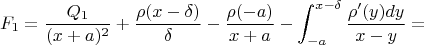 $$
F_1=\frac{Q_1}{(x+a)^2}+\frac{\rho(x-\delta)}{\delta}-\frac{\rho(-a)}{x+a} -\int_{-a}^{x-\delta} \frac{\rho'(y)dy}{x-y}=
$$
