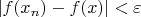$|f(x_n)-f(x)|<\varepsilon$
