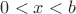 $0<x<b$