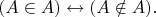 $$(A \in A) \leftrightarrow (A \notin A).$$