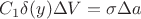 $C_1 \delta (y) \Delta V  = \sigma \Delta a$