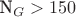 N_G > 150