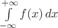 $\int\limits_{-\infty}^{+\infty}f(x)\,dx$