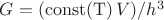 $G=(\operatorname{const(T)} V)/h^3$