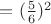 $= (\frac 5 6)^2$
