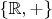 $\{\mathbb R, +\}$