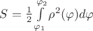 $S = \frac 1 2 \int\limits_{\varphi_1}^{\varphi_2} \rho^2 (\varphi) d\varphi$