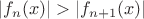 $|f_{n}(x)|>|f_{n+1}(x)|$