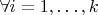 $\forall i=1,\ldots,k$