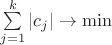 $\sum\limits_{j=1}^k |c_j| \to\min$