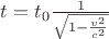 $t=t_0\frac{1}{\sqrt{1-\frac{v^2}{c^2}}}$ $t=t_0\frac{1}{\sqrt{1-\frac{v^2}{c^2}}}$