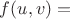 $f(u,v)=$