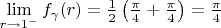 $\lim\limits_{r\to 1^-}f_{\gamma}(r)=\frac 12\left(\frac{\pi}4+\frac{\pi}4\right)=\frac{\pi}4$