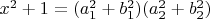 $x^2+1=(a_1^2+b_1^2)(a_2^2+b_2^2)$