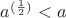 $a^{(\frac12)}<a$