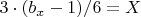 $3\cdot(b_x-1)/6=X$