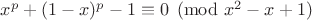 $x^p+(1-x)^p-1\equiv 0 \pmod{x^2-x+1}$