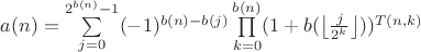$a(n) = \sum\limits_{j=0}^{2^{b(n)}-1}(-1)^{b(n)-b(j)}\prod\limits_{k=0}^{b(n)}(1+b(\left\lfloor\frac{j}{2^k}\right\rfloor))^{T(n,k)}$